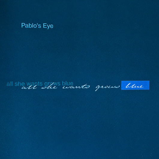 al lshe wants grows blue cover cd Pablo's Eye 